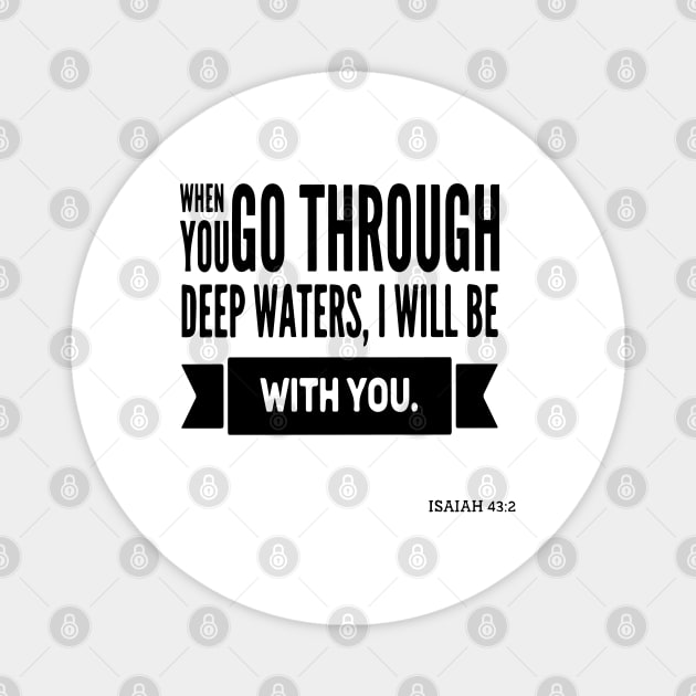 When you go through deep waters, I will be with you Magnet by Sunshineisinmysoul